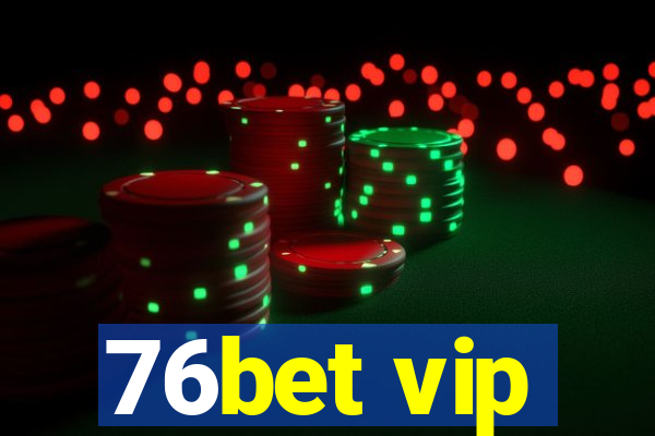 76bet vip